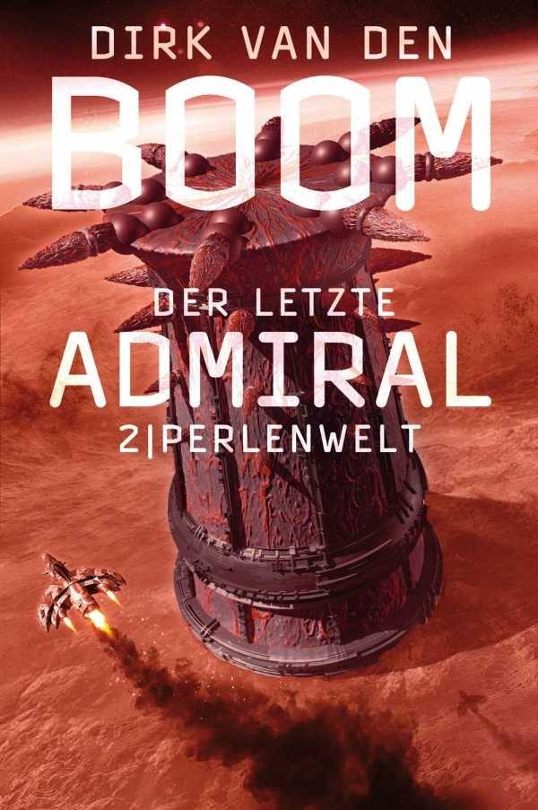 Der letzte Admiral 02: Perlenwelt