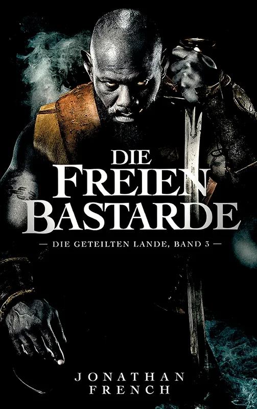 Die wahren Bastarde (Die Geteilten Lande 3)