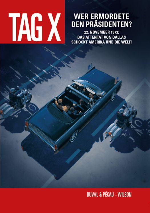 Tag X 01: Wer ermordete den Präsidenten?