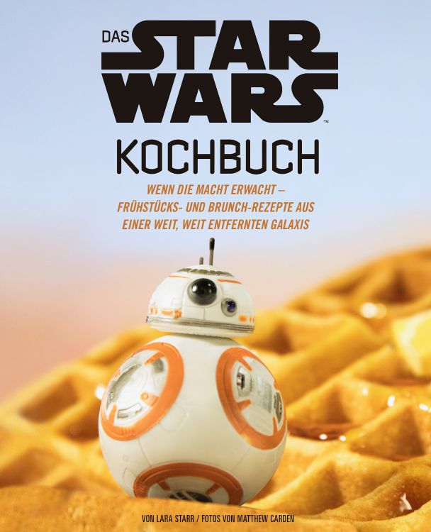Star Wars Cookbook: When the Force Awakens - Breakfast and Brunch Recipes