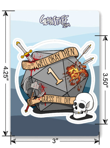 Guess I'll Die Sticker