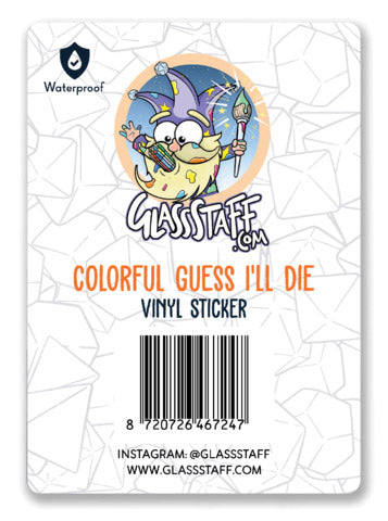 Colorful Guess I'll Die Sticker