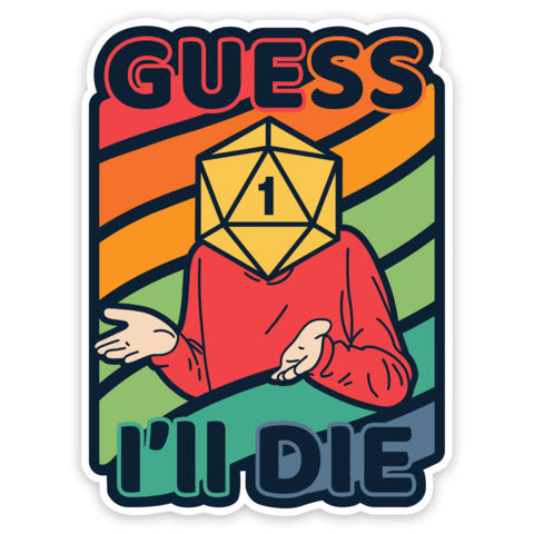 Colorful Guess I'll Die Sticker