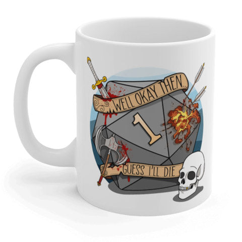 Guess I'll Die Gift Mug