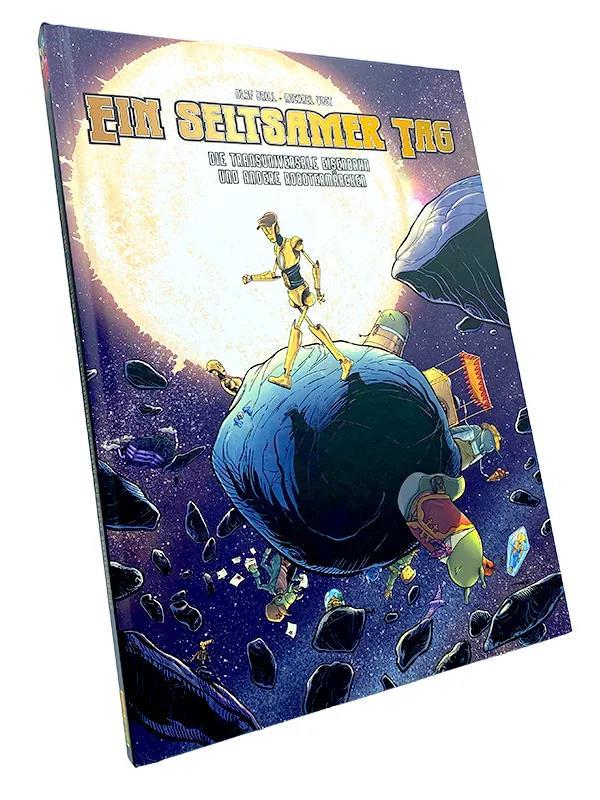 Ein seltsamer Tag - Die transuniversale Eisenbahn und andere Robotermärchen