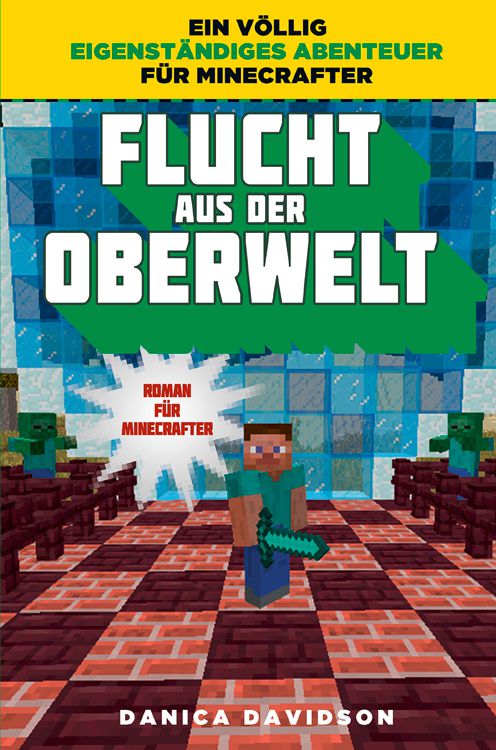 Minecraft: Flucht aus der Oberwelt (Roman für Minecrafter 7)