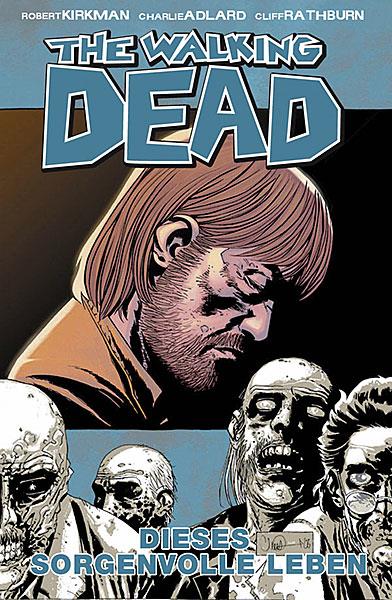The Walking Dead 06: Dieses sorgenvolle Leben