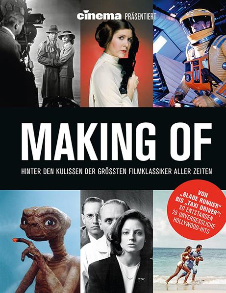 Cinema präsentiert: Making of - Hinter den Kulissen der Grössten Filmklassiker aller Zeiten
