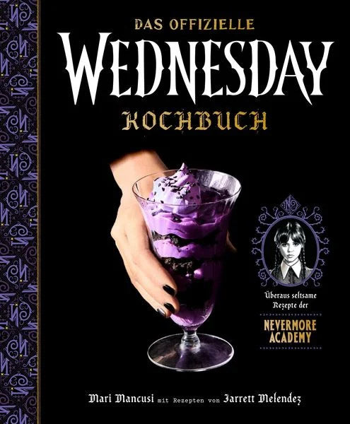 Das offizielle Wednesday Kochbuch - Überaus seltsame Rezepte der Nevermore Academy