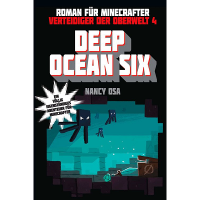 Minecraft Jugendroman 4: Verteidiger der Oberwelt: Deep...